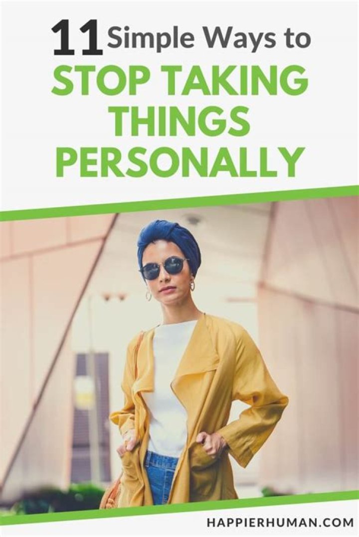10 Ways To Stop Taking Things Personally and Feel More Confident