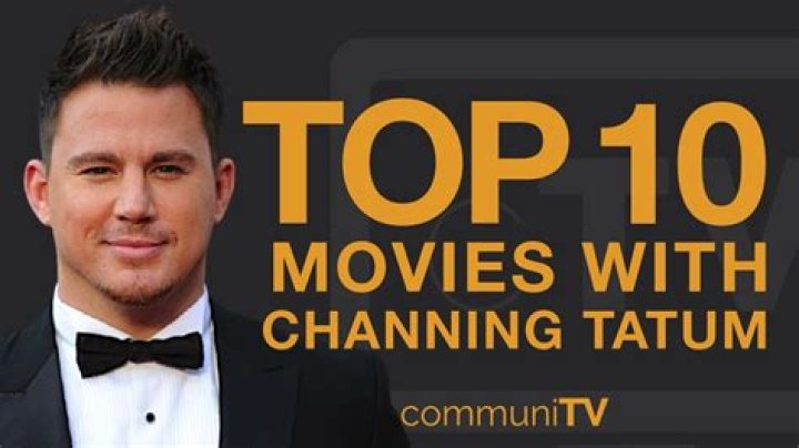 12 Best Channing Tatum Movies You Must See