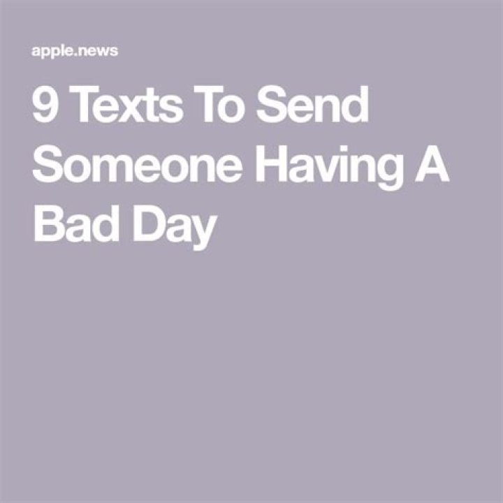 13 Texts To Send Someone Having A Bad Day
