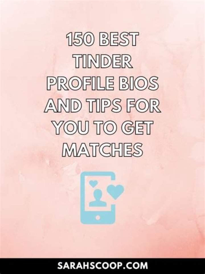 33 Good Tinder Bios That Will Help You Get More Matches In 2022