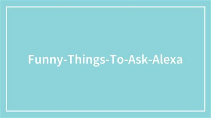 75 Funny Things To Ask Alexa