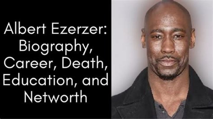 Albert Ezerzer Wiki, Age, Biography, Cause Of Death, Parents, Wife, Net Worth
