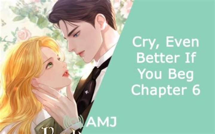 Cry, Even Better If You Beg Chapter 6: Spoilers & Release Date
