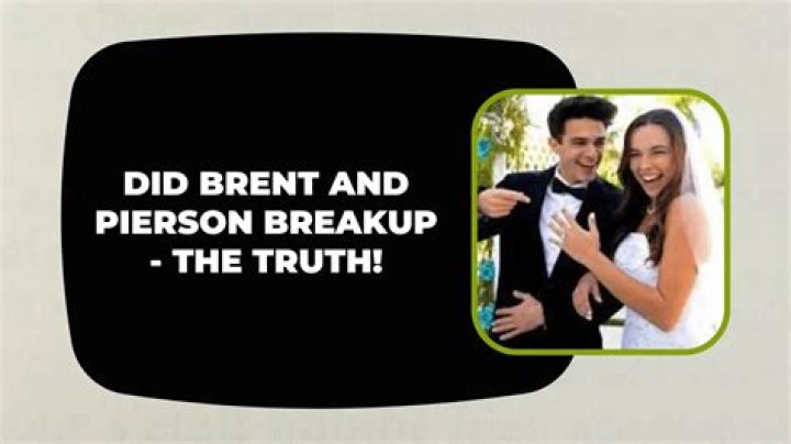 Did Brent and Pierson Break Up? The Truth Behind Their Recent Split