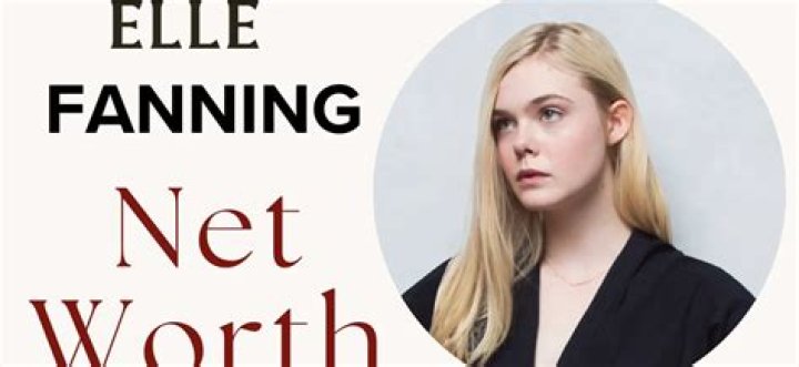 Elle Fanning’s Net Worth from Hollywood Success