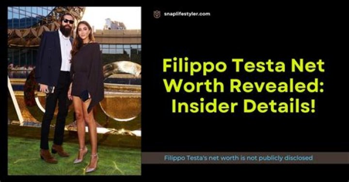 Filippo Testa Net Worth: A Deep Dive Into The Wealth Of A Rising Star