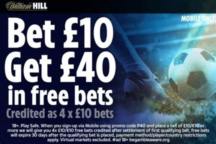 Football free Bets: Get £40 welcome bonus when you stake £10 with William Hill