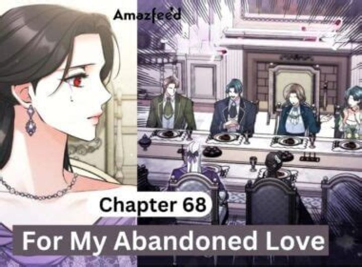 For My Abandoned Love Chapter 55: Release Date, Recap & Spoilers