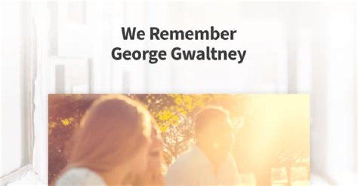 George Gwaltney Obituary News: In loving memory of George Gwaltney
