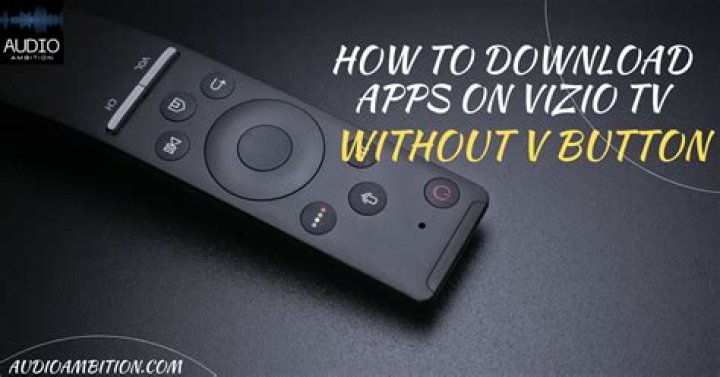 How To Download Apps On Your Vizio Smart TV Without V Button (3 Quick Ways)