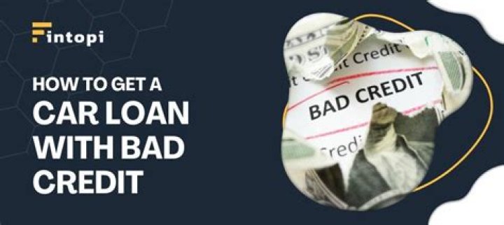 How to get a car loan with bad credit