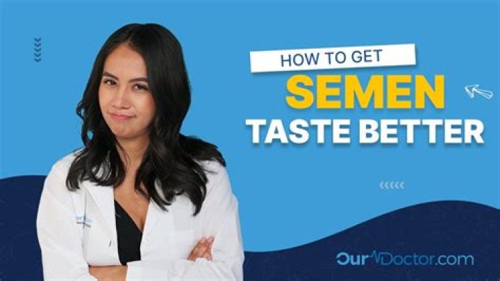 How to Make Semen Taste Better