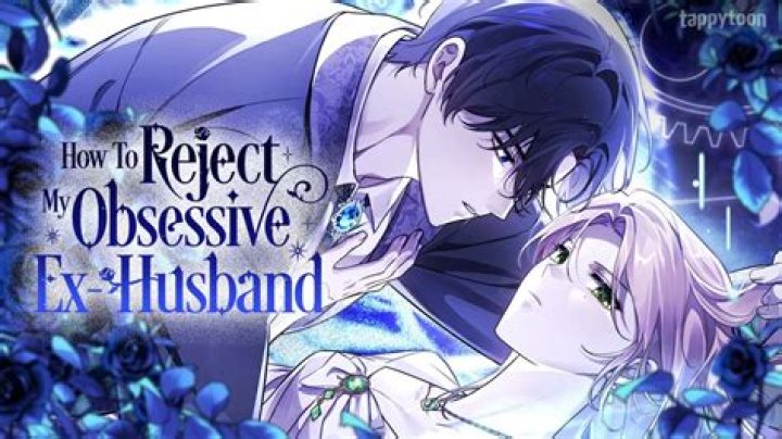 How To Reject My Obsessive Ex-Husband Chapter 11: Release Date, Spoilers & Recap