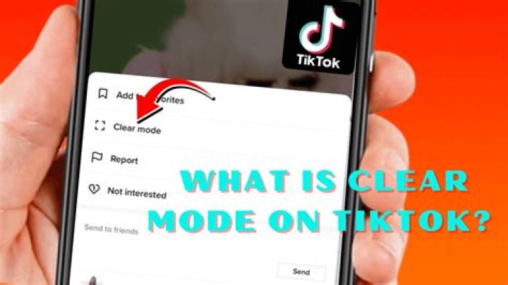 How To Use TikTok’s Clear Mode