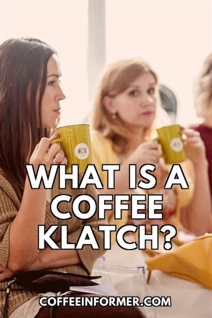 Is it coffee klatch or coffee clutch?