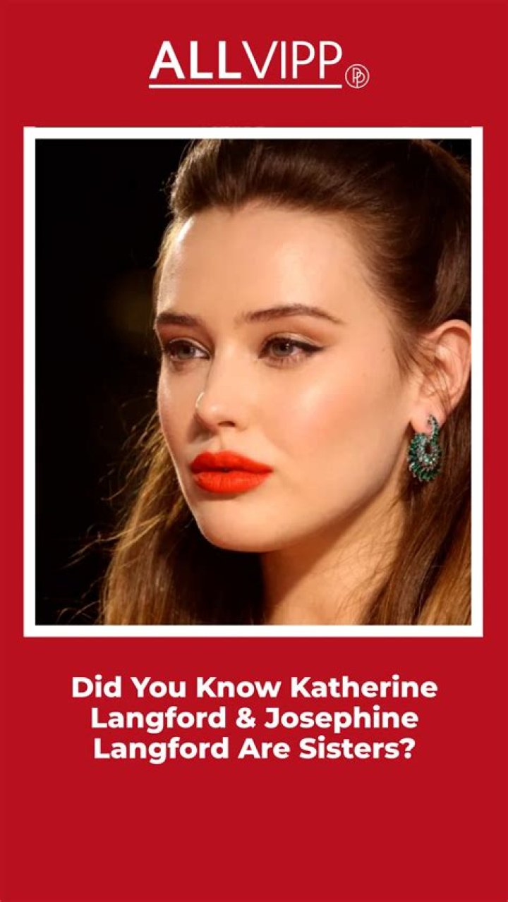Katherine Langford And Josephine: The Rising Stars Of Hollywood