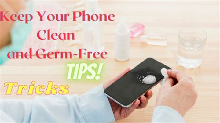 Keeping Your Mobile Phone Clean & Germ-Free