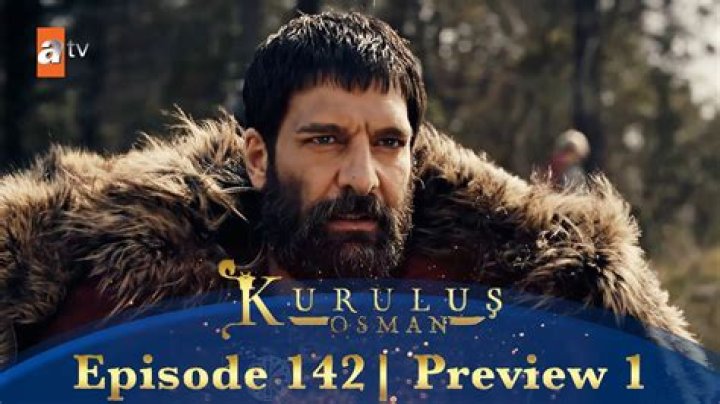 Kuruluş: Osman Episode 142: Release Date, Recap & Spoilers