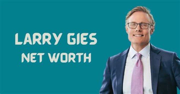 Larry Gies Net Worth 2024