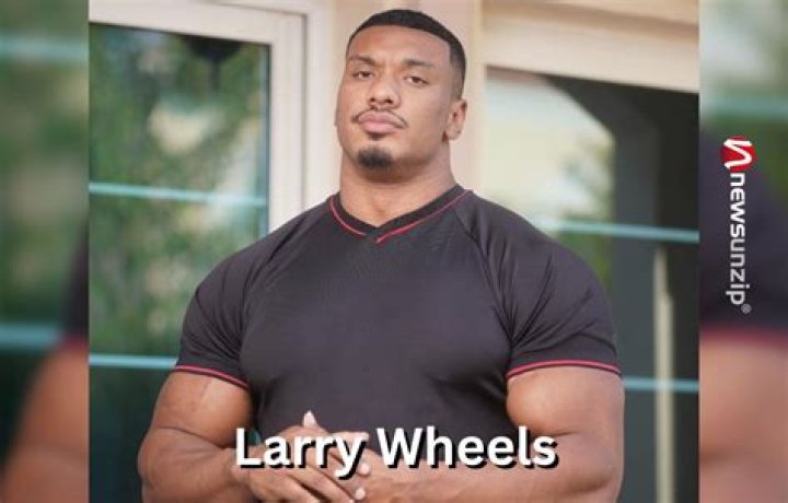 Larry Wheels Wiki, age, height, net worth, girlfriend. Steroids?
