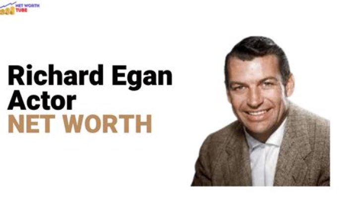 Richard Egan Wiki, Biography, Net Worth, Age, Family, Facts and More