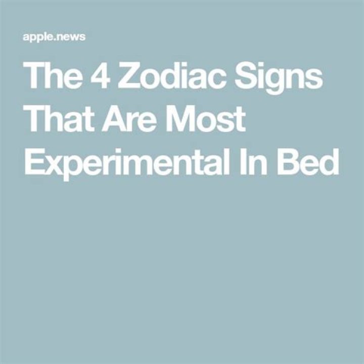 The 4 Zodiac Signs That Are Most Experimental In Bed