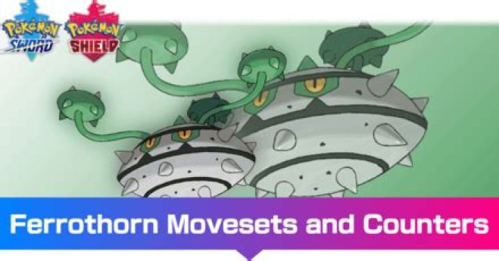 The Best Movesets and Counters for Ferrothorn