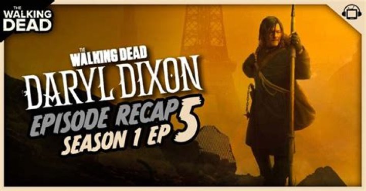 The Walking Dead: Daryl Dixon Episode 5 Recap: 