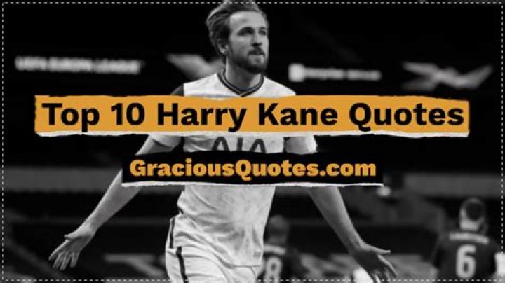 Top 98 Harry Kane Quotes