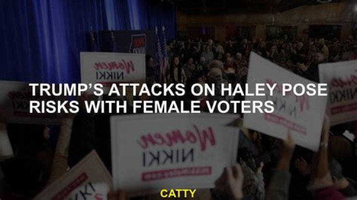Trump’s attacks on Haley pose risks with female voters