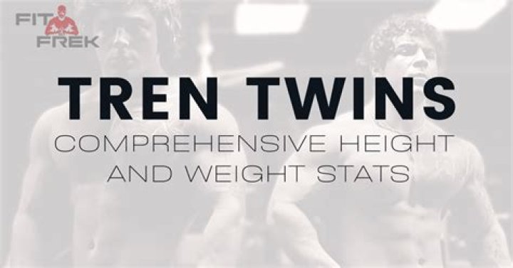 Unveiling the Tren Twins: Height, Weight, Workouts, and Diet FAQs