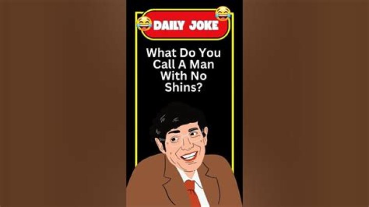 What do you call a man with no shins? Dad joke will leave you in splits