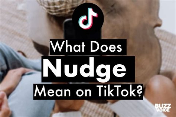 What Does Nudge Mean on TikTok? A Guide to the New Feature