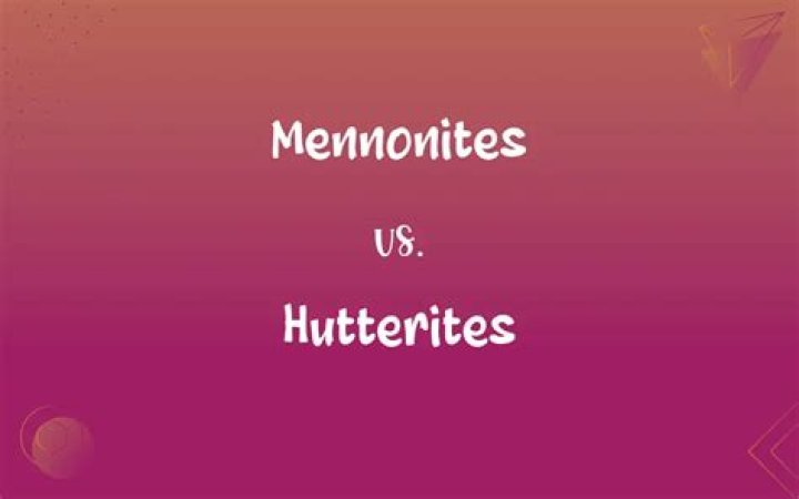 What is the difference between Hutterites and Mennonites?