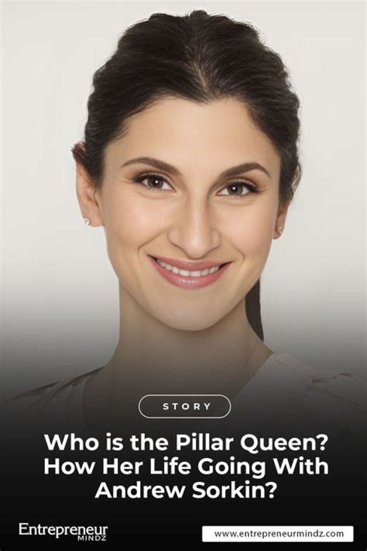 Who is the Pillar Queen? How Her Life Going With Andrew Sorkin?