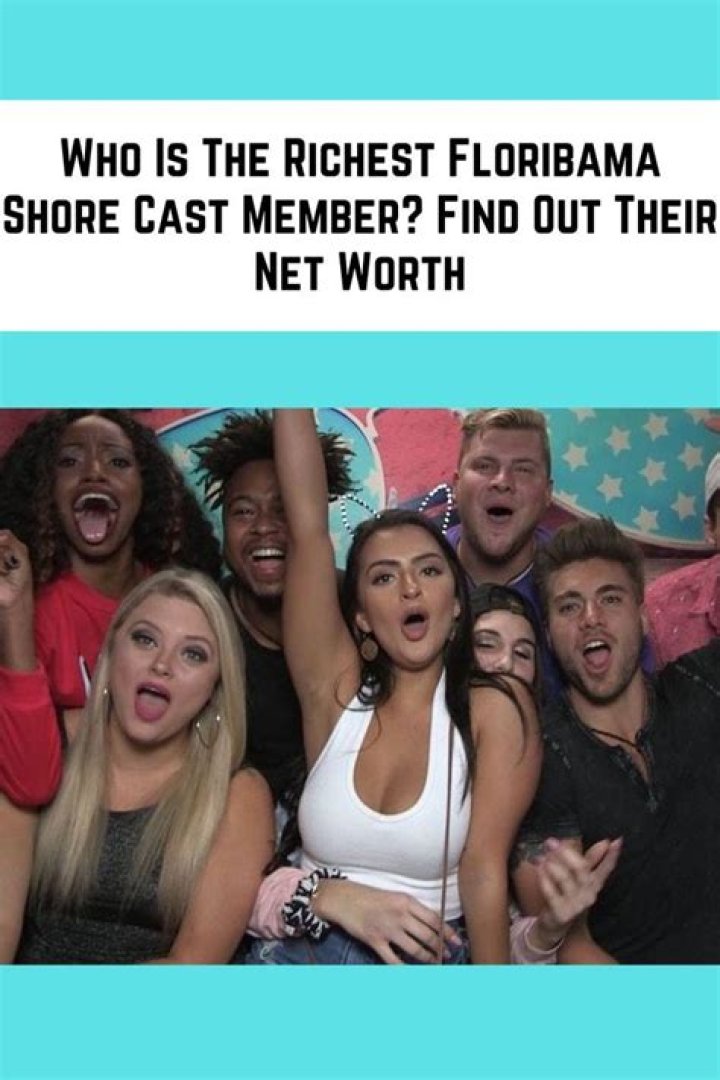 Who is the Richest Floribama Shore Cast Member?