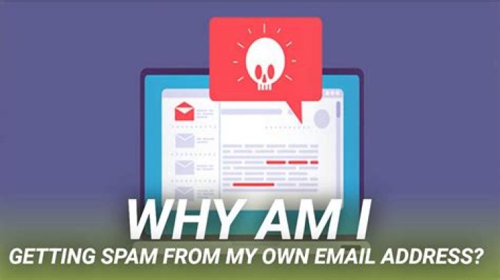 Why Am I Getting Spam From My Own Email Address?