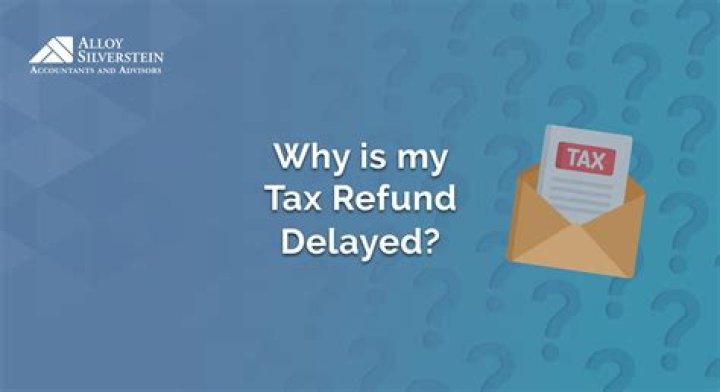 Why is my tax refund delayed? IRS says these tax credits could be the reason