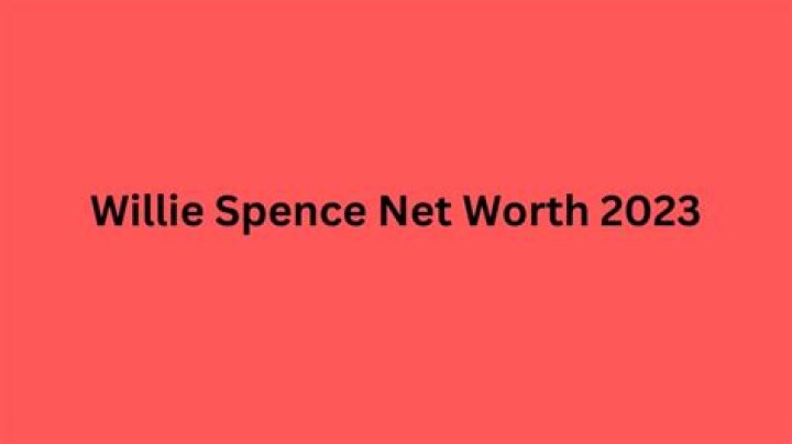 Willie Spence Net Worth 2024